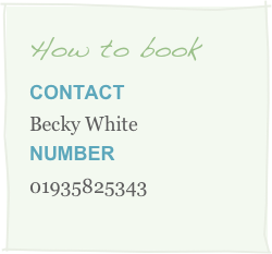 How to book
Contact
Becky WhiteNumber
01935825343
